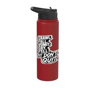 Crawl Fall Vomit Cry Yell Just Don't Quit Motivation Stainless Steel Insulated Water Bottle