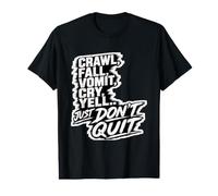 Crawl Fall Vomit Cry Yell Just Don't Quit Motivation Value Graphic T-Shirt