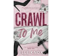 Crawl To Me: The Millen Brother's Series