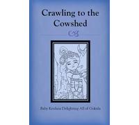 Crawling to the Cowshed: Baby Krishna Delighting All of Gokula