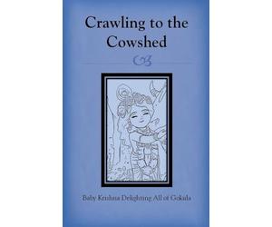 Crawling to the Cowshed: Baby Krishna Delighting All of Gokula