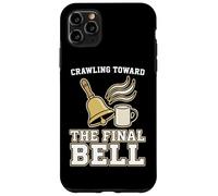 Crawling Toward The Final Bell Classroom Teacher Case for iPhone 11 Pro Max