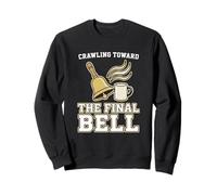 Crawling Toward The Final Bell Classroom Teacher Sweatshirt