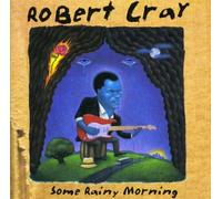 Cray, Robert - Some Rainy Morning [Us Import]