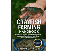 CRAYFISH FARMING HANDBOOK: A Practical Guide to Profitable Production, Sustainable Management, and Modern Aquaculture Techniques