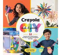 Crayola: Create It Yourself Activity Book: 52 Colorful DIY Crafts for Kids to Create Throughout the Year