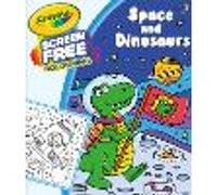 Crayola Screen Free Colouring: Space and Dinosaurs