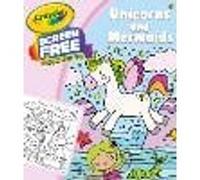 Crayola Screen Free Colouring: Unicorns and Mermaids