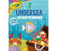 Crayola: Undersea Sticker by Number (a Crayola Sticker Activity Book for Kids): 6 (Crayola/Buzzpop)