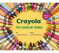 Crayola: You Color My World: A Fill-In Book