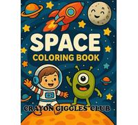 Crayon Giggles Club: Space: Coloring Book for Kids Ages 2-8: Explore the Galaxy with 24 pages of Fun Space Scenes, Rockets, Planets and Aliens