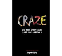 Craze: Step Inside Sydney's Early Raves, Doofs & Festivals
