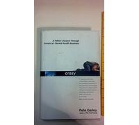 Crazy: A Father's Search Through America's Mental Health Madness