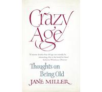 Crazy Age: Thoughts on Being Old