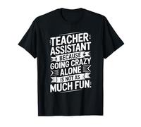 Crazy Alone is Not As Much Fun, Teacher School Educator T-Shirt