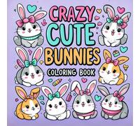 Crazy and Cute Bunnies Coloring Book: 60 Page Coloring Book for Kids, Teens and Adults