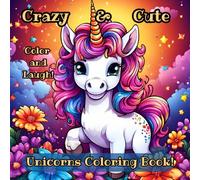 Crazy and Cute Unicorns Coloring Book: Funny Coloring book for Kids, Teens and Adults! Try not to laugh. Perfect for Girls who love Unicorn lover ... Relief and relaxes Christmas Tree Easter
