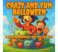 CRAZY AND FUN HALLOWEEN: A coloring book as a gift for fun kids (Beautiful and relaxing colouring books with very interesting and funny themes)