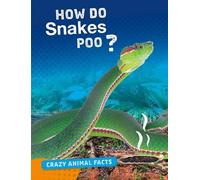 Crazy Animal Facts: How Do Snakes Poo?