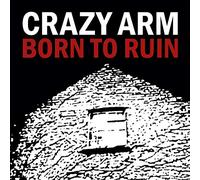 Crazy Arm - Born to Ruin [VINYL]