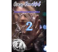 CRAZY BEAUTIFUL: Letters From A Passionate Mind Volume 2
