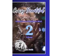 CRAZY BEAUTIFUL: Letters From A Passionate Mind Volume 2