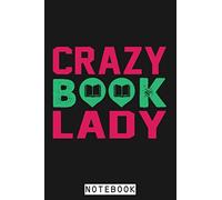 Crazy Book Lady Funny Book Lover Gift Notebook: Lined College Ruled Paper, 6x9 120 Pages, Journal, Diary, Planner, Matte Finish Cover