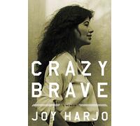 Crazy Brave - A Memoir