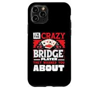 Crazy Bridge Player Warned About Bridge Card Game Player Case for iPhone 11 Pro