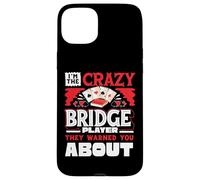 Crazy Bridge Player Warned About Bridge Card Game Player Case for iPhone 15 Plus