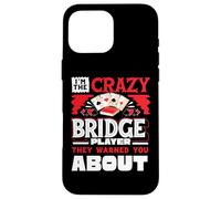 Crazy Bridge Player Warned About Bridge Card Game Player Case for iPhone 16 Pro Max