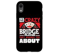 Crazy Bridge Player Warned About Bridge Card Game Player Case for iPhone XR