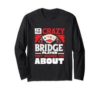 Crazy Bridge Player Warned About Bridge Card Game Player Long Sleeve T-Shirt