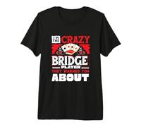 Crazy Bridge Player Warned About Bridge Card Game Player Premium T-Shirt