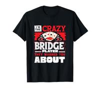 Crazy Bridge Player Warned About Bridge Card Game Player T-Shirt