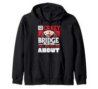 Crazy Bridge Player Warned About Bridge Card Game Player Zip Hoodie