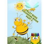 Crazy Bugs Coloring Book - Part 2: Even More Funny, Wacky, and Silly Insects to Spark Creativity