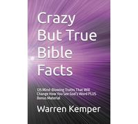 Crazy But True Bible Facts: 125 Mind-Blowing Truths That Will Change How You See God’s Word PLUS Bonus Material (Spiritual Identity Devotionals)