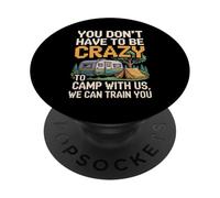 Crazy Camper With Us We Can Train You Funny Camping PopSockets Adhesive PopGrip