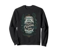 Crazy Canning Lady Vintage Mason Jar Homesteading Garden Sweatshirt
