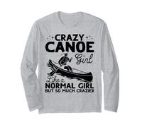 Crazy Canoe Girl Like a Normal Girl but so Much Crazier Long Sleeve T-Shirt