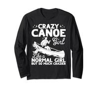Crazy Canoe Girl Like a Normal Girl but so Much Crazier Long Sleeve T-Shirt