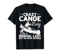 Crazy Canoe Lady Like a Normal Lady but so Much Crazier T-Shirt