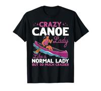 Crazy Canoe Lady Like a Normal Lady but so Much Crazier T-Shirt
