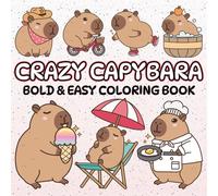 Crazy Capybara Bold & Easy Coloring Book for Kids, Teens, and Adults: 50 Funny and Simple Illustrations for Stress Relief and Creative Fun