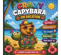Crazy Capybara on Vacation: A Fun Summer Coloring Book for Kids
