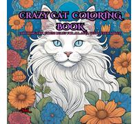 Crazy Cat Coloring Book: A Unique and Whimsical Cat Coloring Book for Adults and Teens - Real-Life Inspired Cats in Funny Poses for Relaxation and Creative Fun (Coloring is Still Cool)