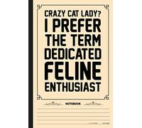 Crazy Cat Lady Notebook: A Notebook, Journal Or Diary For True Kitten Cat Lover - 6 x 9 inches, College Ruled Lined Paper, 120 Pages