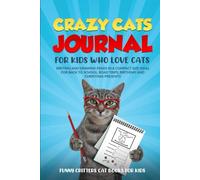 Crazy Cats Journal For Kids Who Love Cats: WRITING AND DRAWING PAGES IN A COMPACT SIZE IDEAL FOR BACK TO SCHOOL, ROAD TRIPS, BIRTHDAY AND CHRISTMAS PRESENTS (Crazy Cats for Kids - Jokes and More!)