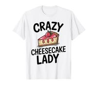 Crazy Cheesecake Lady Funny Cake T-Shirt